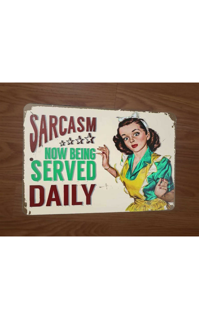 Sarcasm Now Being Served Daily 8x12 Metal Wall Sign Garage Poster