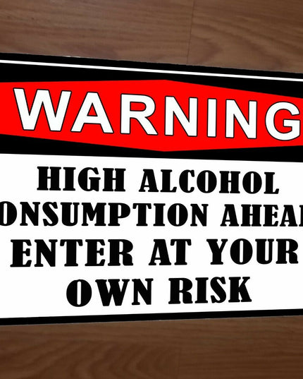 WARNING High Alcohol Consumption Ahead 8x12 Metal Wall Bar Sign