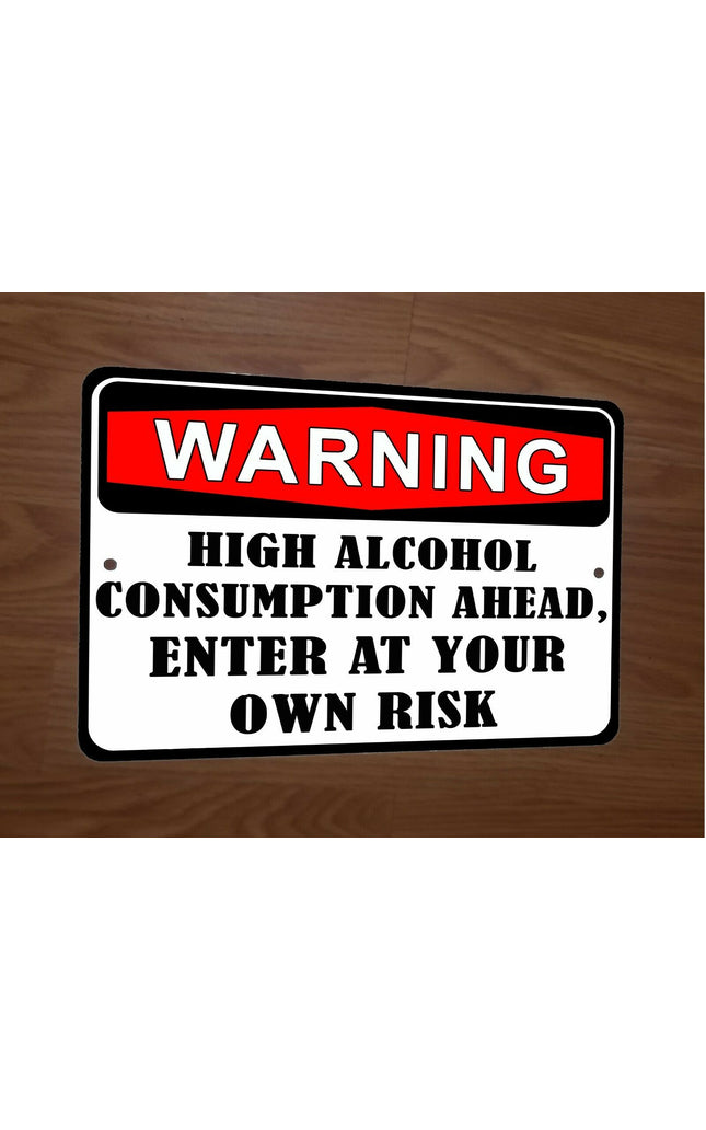 WARNING High Alcohol Consumption Ahead 8x12 Metal Wall Bar Sign