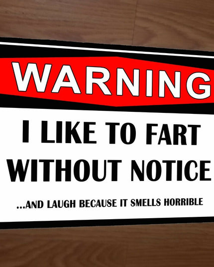 Warning I like To Fart Without Notice And Laugh 8x12 Metal Wall Sign
