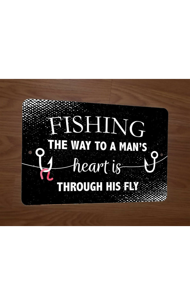 Fishing: The Way to a Man's Heart is Through His Fly - 8x12 Inch Metal Wall Sign, Garage Poster, Great Outdoors Decor
